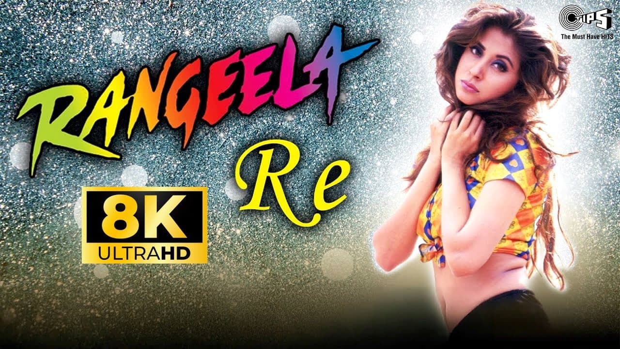 Rangeela Re 8K Full Video Song